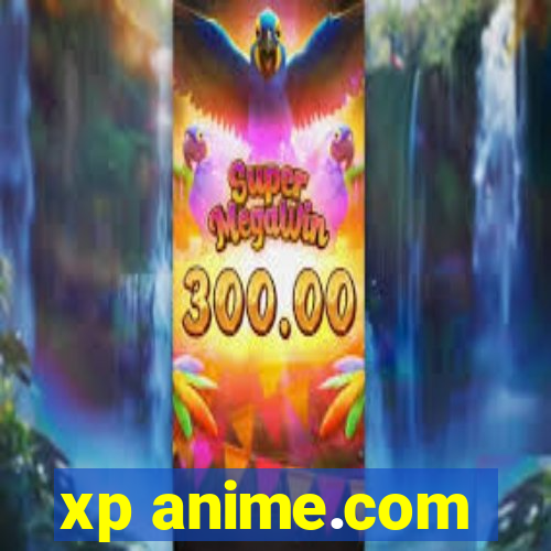 xp anime.com